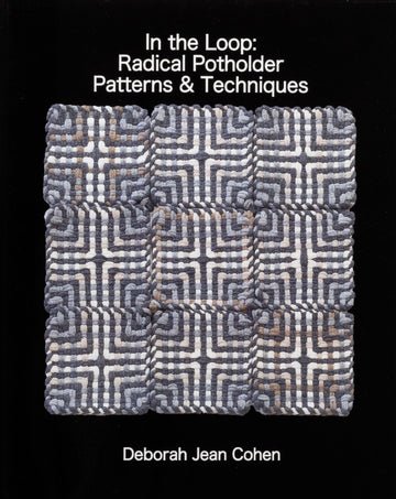 In the Loop: Radical Potholder Patterns & Techniques - String Theory Yarn Co