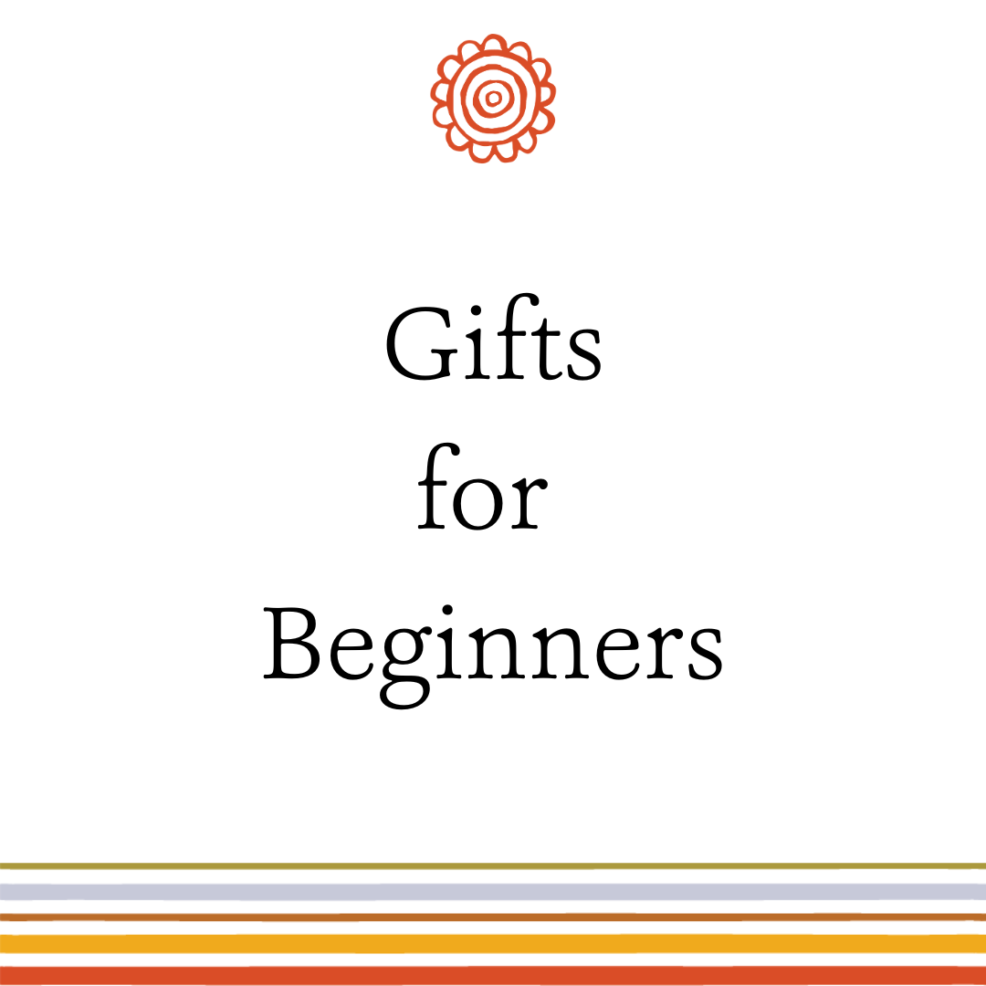 Gifts for Beginners
