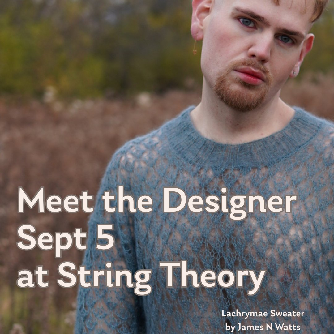 A man wearing a textured blue-gray knit sweater stands outdoors with blurred trees in the background. Large white text overlays read 'Meet the Designer Sept 5 at String Theory' and smaller text at the bottom right reads 'Lachrymae Sweater by James N Watts.