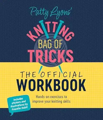 Patty Lyons' Knitting Bag of Tricks: The Official Workbook