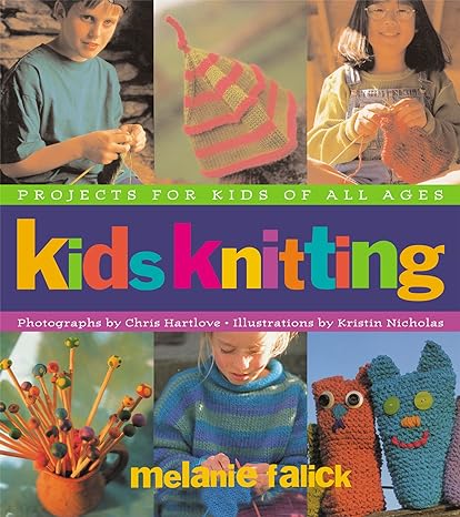 Kids Knitting: Projects for Kids of All Ages