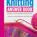 The Knitting Answer Book - String Theory Yarn Co